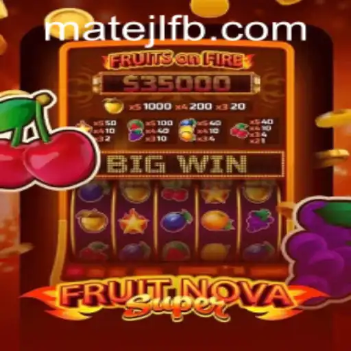 Exploring the Exciting World of FruitNovaSuper at MateJL Casino