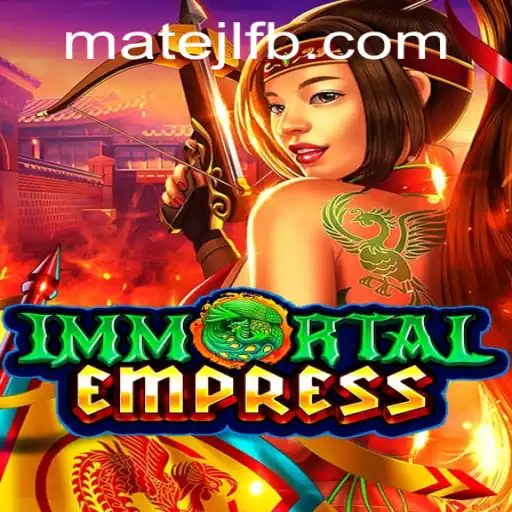 Discover ImmortalEmpress at MateJL Casino