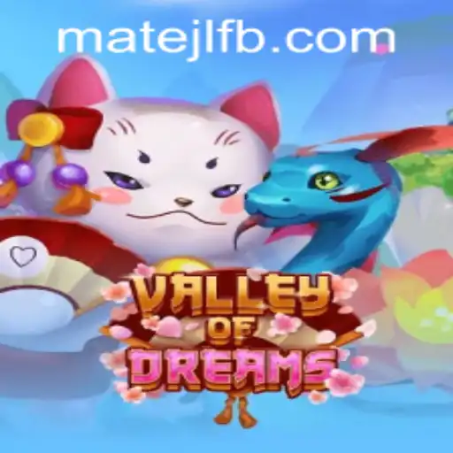 Discover the Enchanting World of ValleyofDreams at MateJL Casino